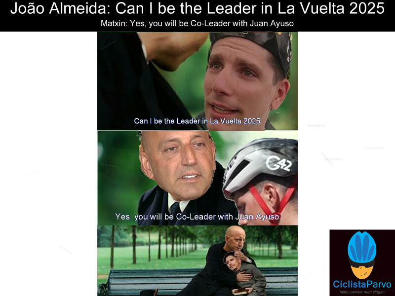 João Almeida: Can I be the Leader in La Vuelta 2025 Matxin: Yes, you will be Co-Leader with Juan Ayuso
