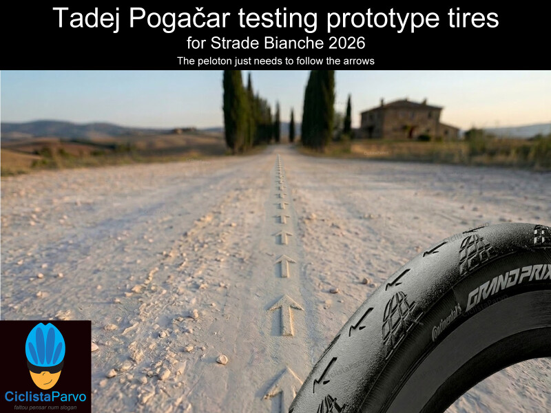 Tadej Pogačar testing prototype tires for Strade Bianche 2026